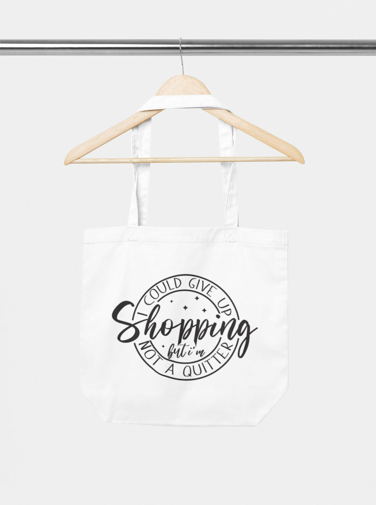 I Could Give Up Shopping But I'm Not A Quitter Tote Shopping Bag