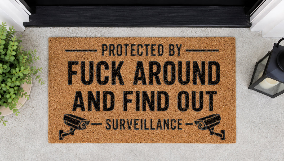 Protected By Fuck Around Find Out Surveillance Coir