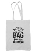 Nothing In This Bag Belongs To Me Tote Shopping Bag