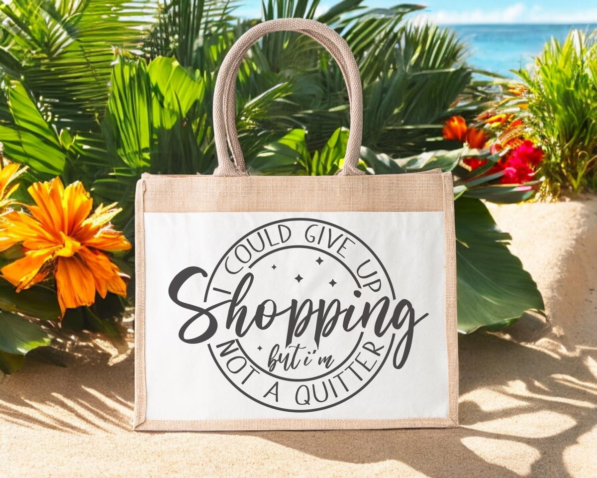 I Could Stop Shopping But Am Not A Quitter Jute Bag