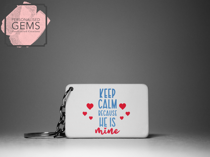 Keep Calm Because He Is Mine