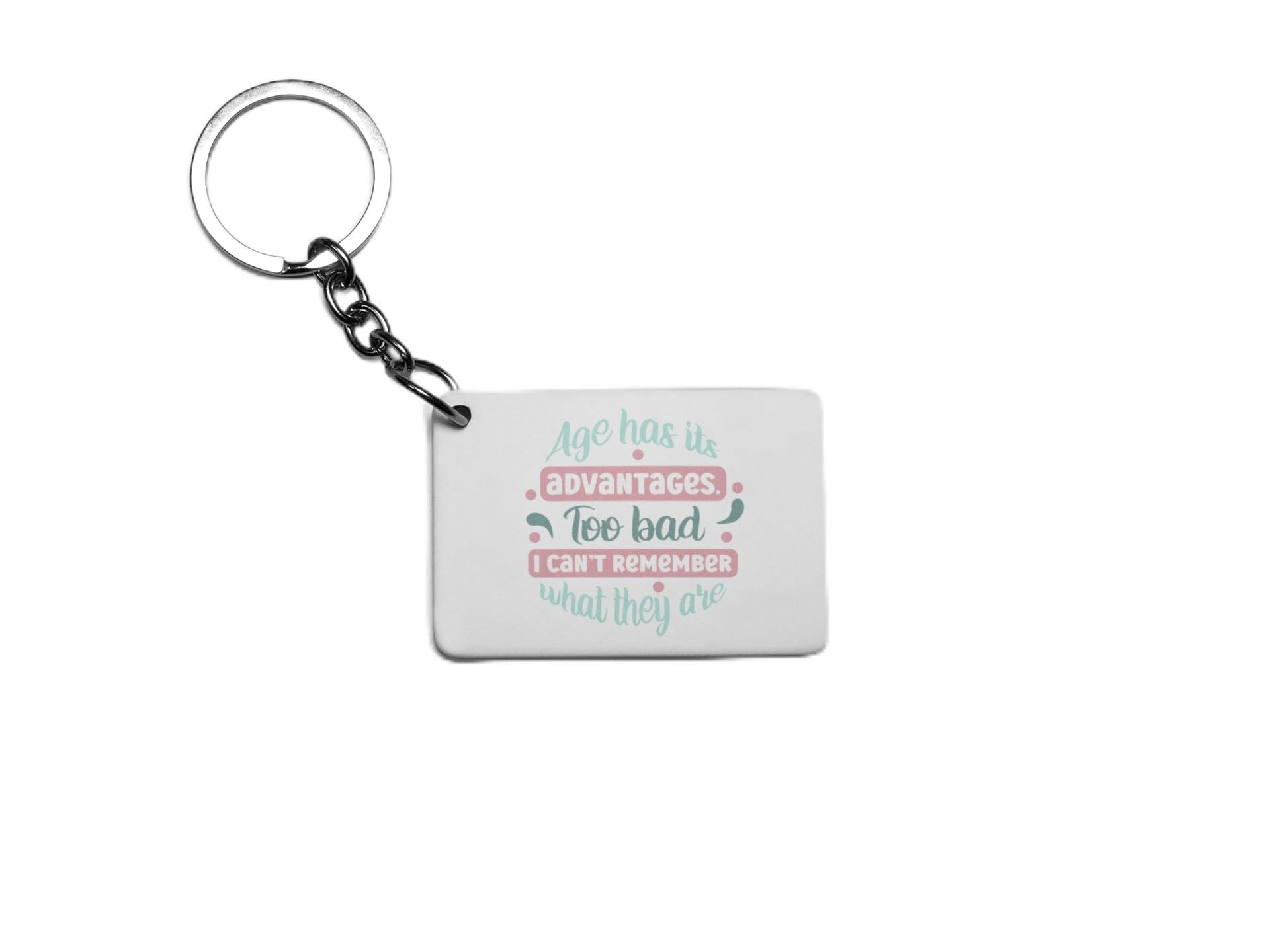 Age Has its Advantages Too Bad I Can't Remember What They Are Key Ring