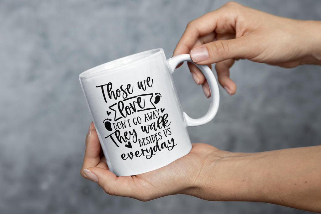 Those We Love Don't Go Away They Beside Us Everyday Mug