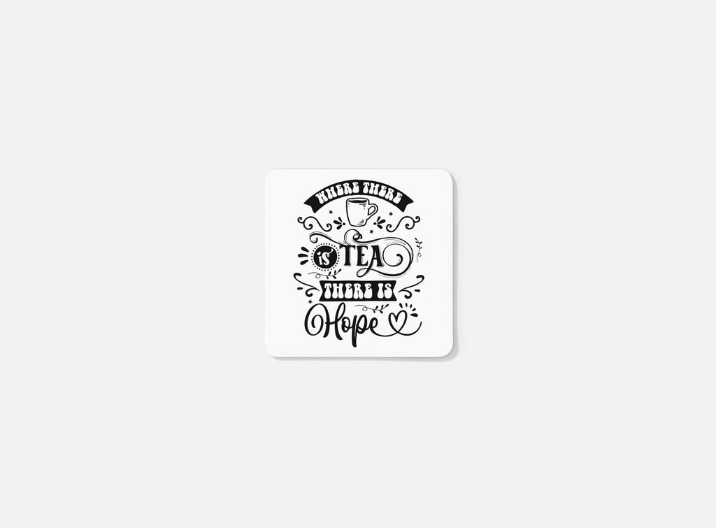 Where There is Tea There Is Hope Coaster