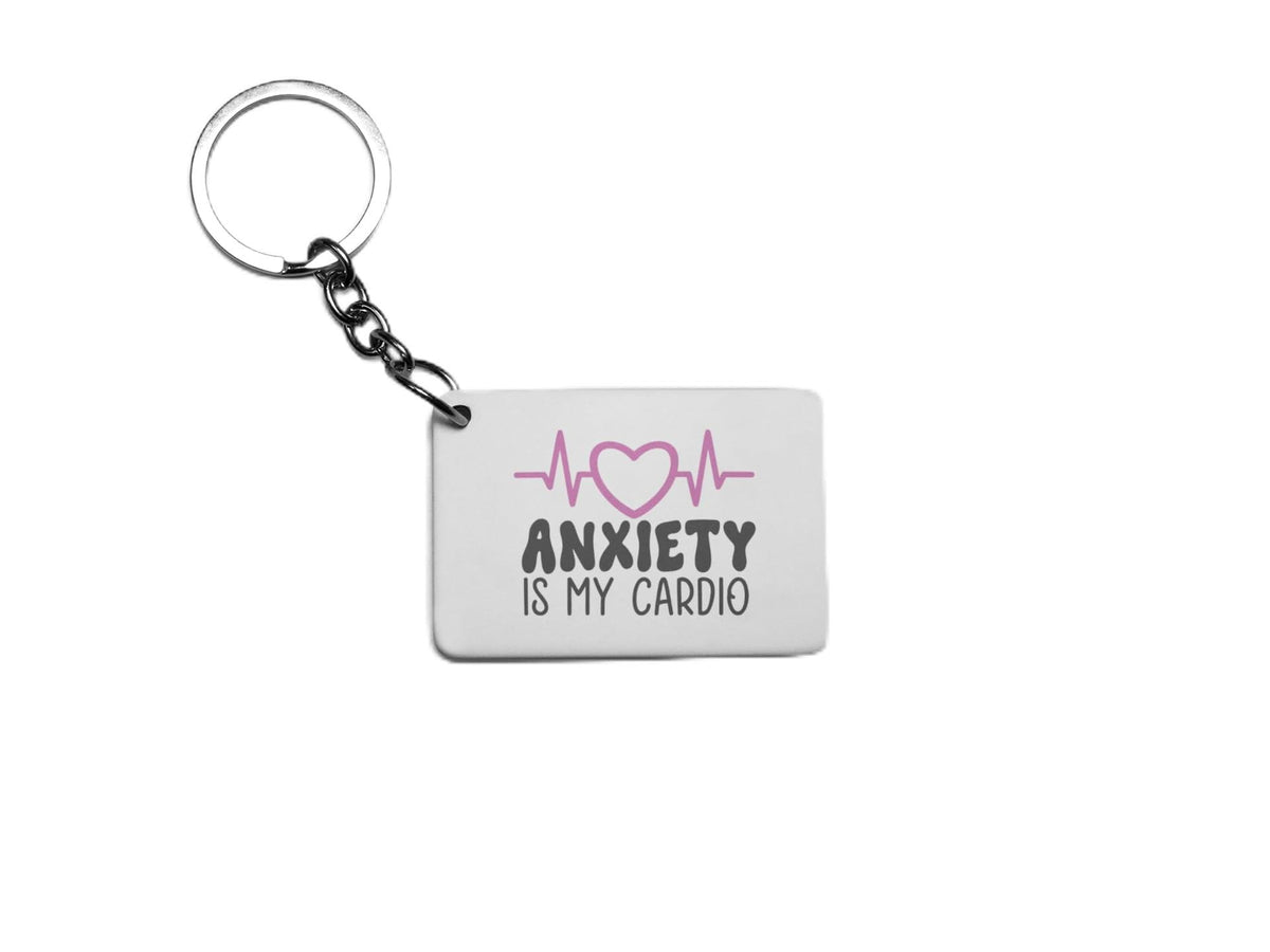 Anxiety Is My Cardio Mental Health Awareness Key Ring
