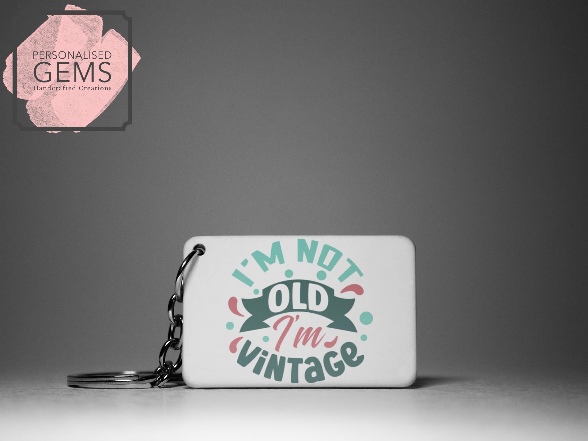 I'm Not Old I'm Vintage Key Ring