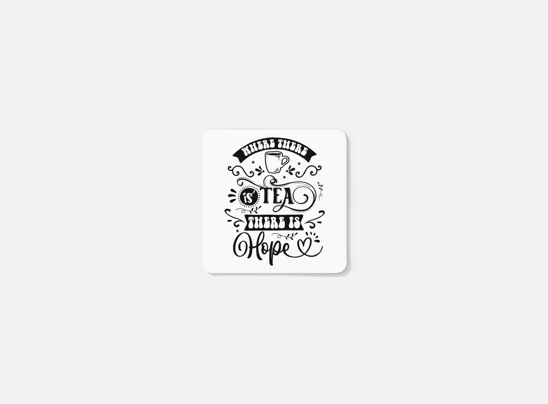 Where There is Tea There Is Hope Coaster