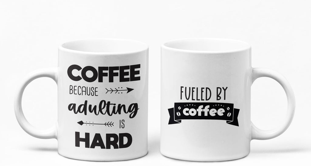 Coffee Because Adulting is Hard Fuelled by Coffee Mug