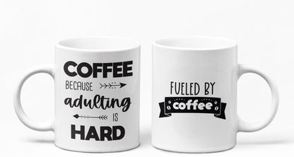 Coffee Because Adulting is Hard Fuelled by Coffee Mug