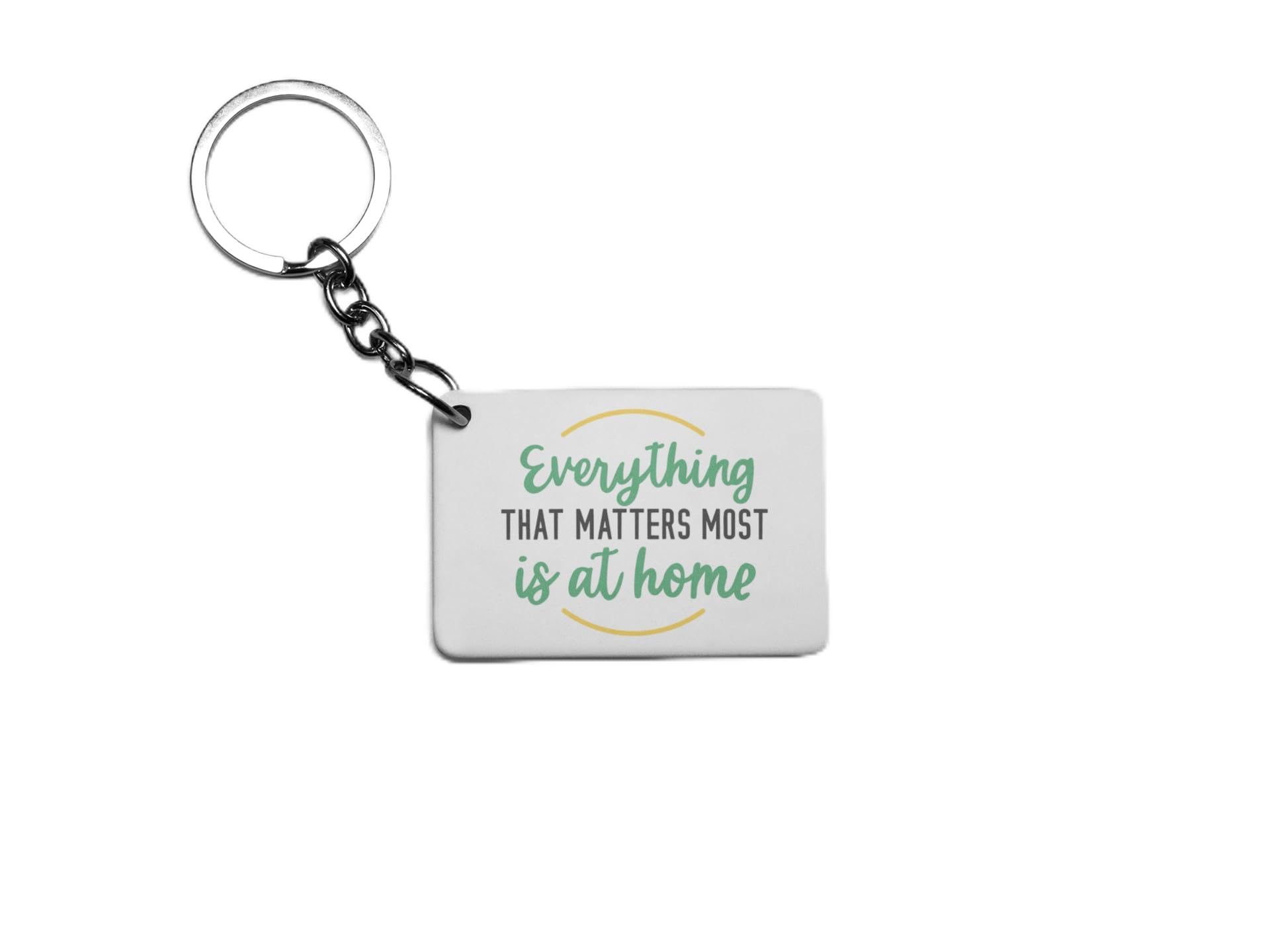 Everything That Matters Most Is At Home Key Ring