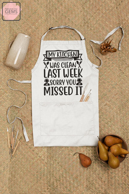 My Kitchen Was Cleaned Last Week Sorry You Missed It Apron