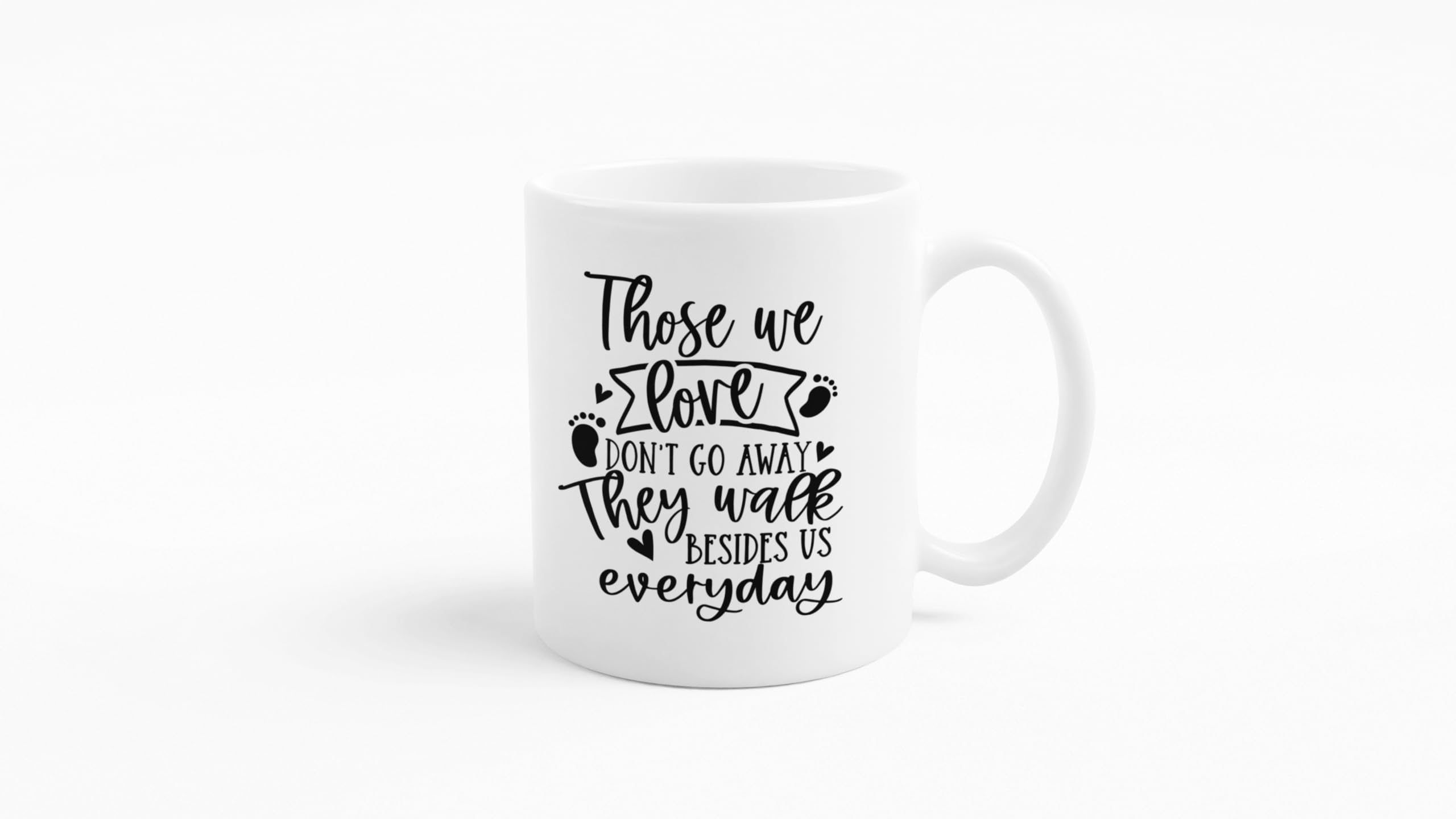 Those We Love Don't Go Away They Beside Us Everyday Mug
