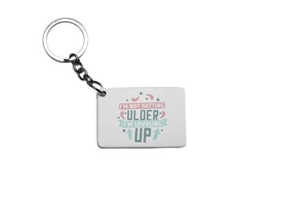 I'm Not Getting Older I'm Levelling Up Key Ring