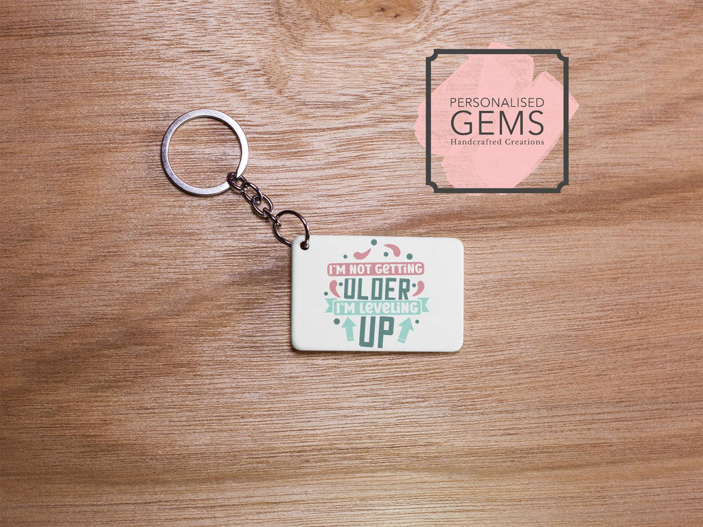 I'm Not Getting Older I'm Levelling Up Key Ring