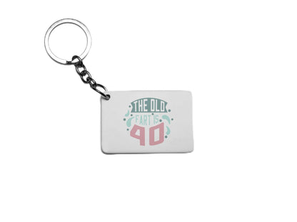 The Old Fart Is 40 Key Ring
