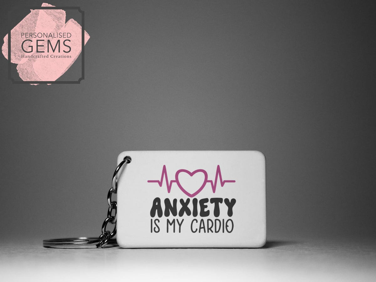 Anxiety Is My Cardio Mental Health Awareness Key Ring