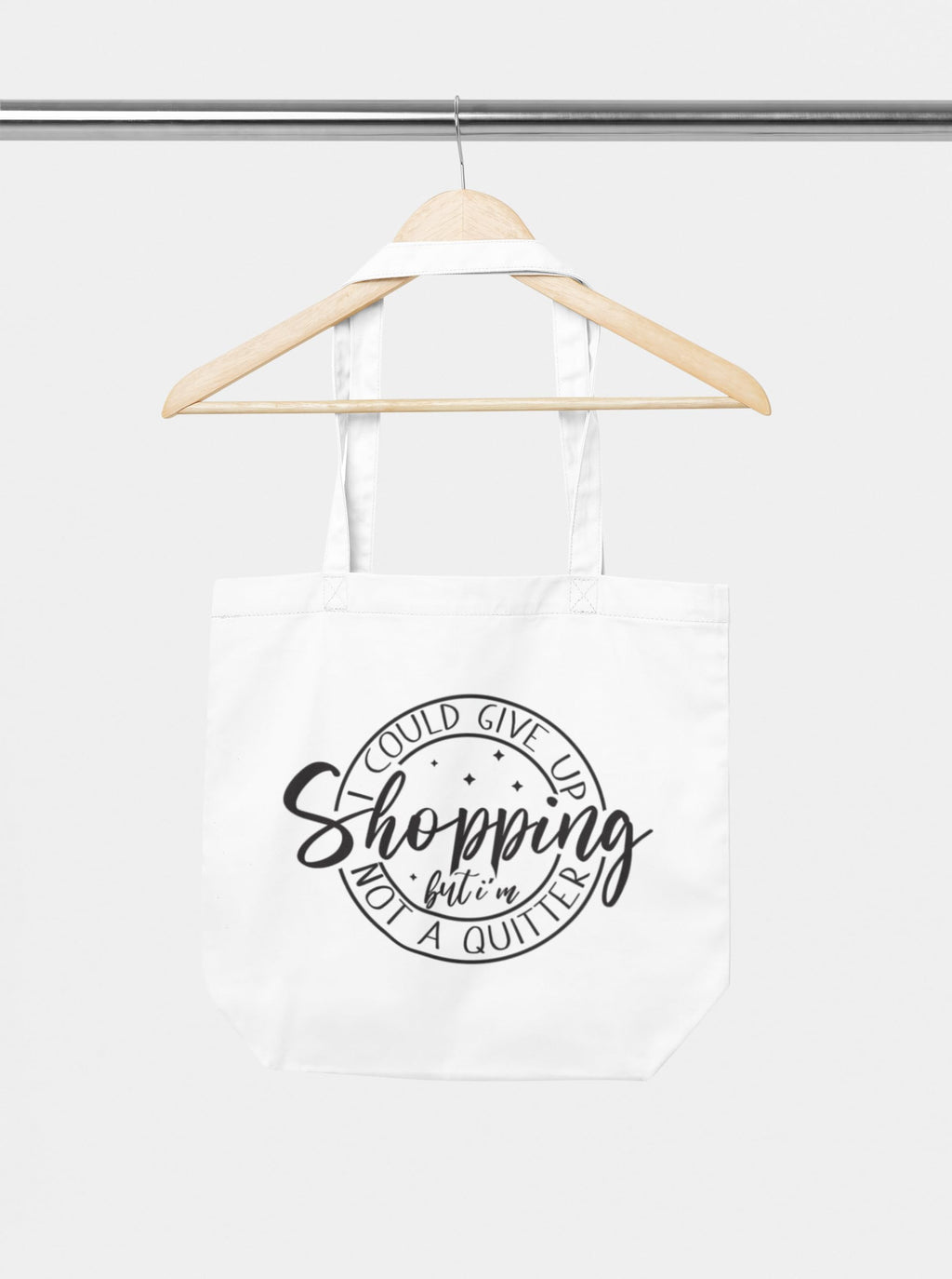 I Could Give Up Shopping But I'm Not A Quitter Tote Shopping Bag