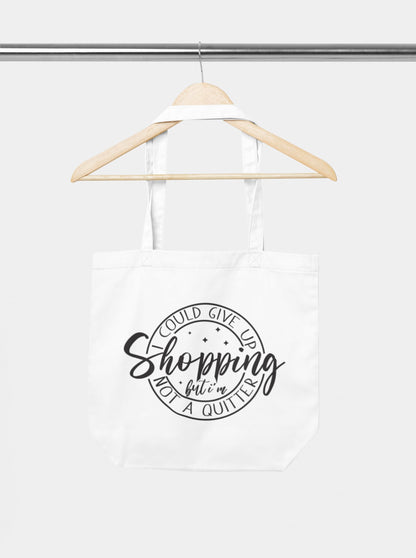 I Could Give Up Shopping But I'm Not A Quitter Tote Shopping Bag
