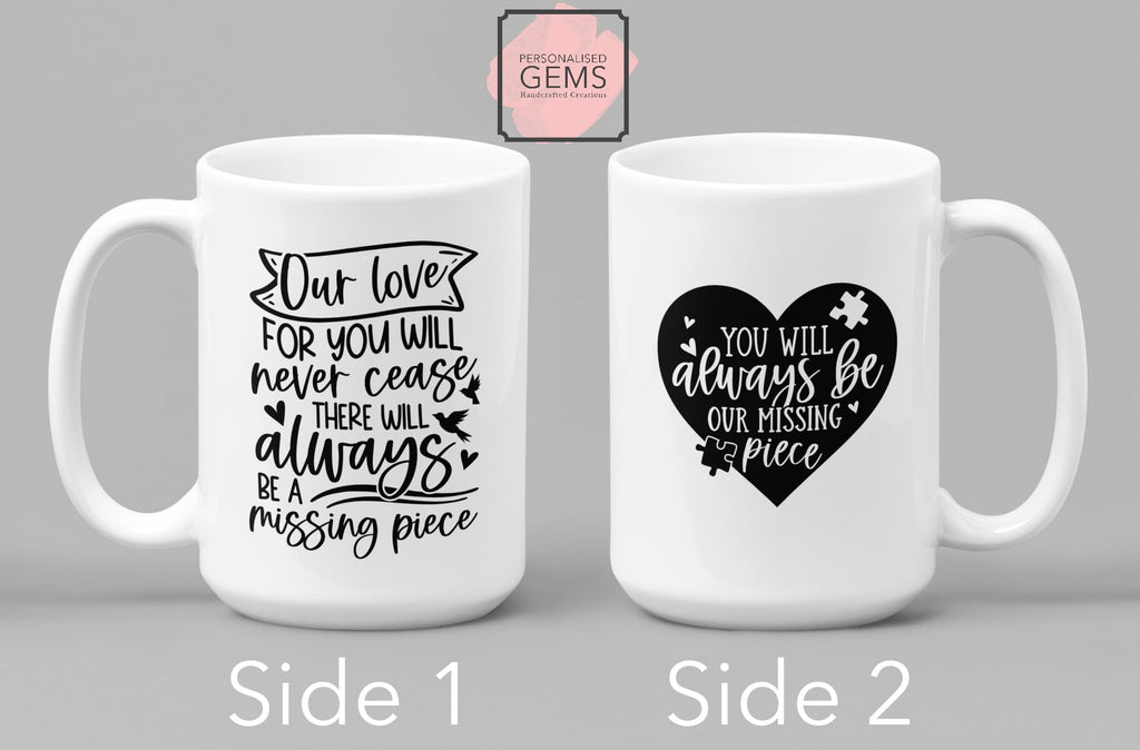 Our Love for You Will Never Cease There Will Always Be A Missing Piece Mug