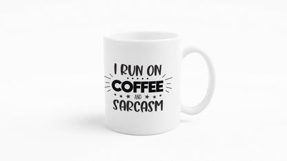 I Run On Coffee & Sarcasm Mug