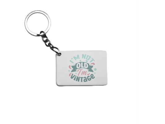 I'm Not Old I'm Vintage Key Ring