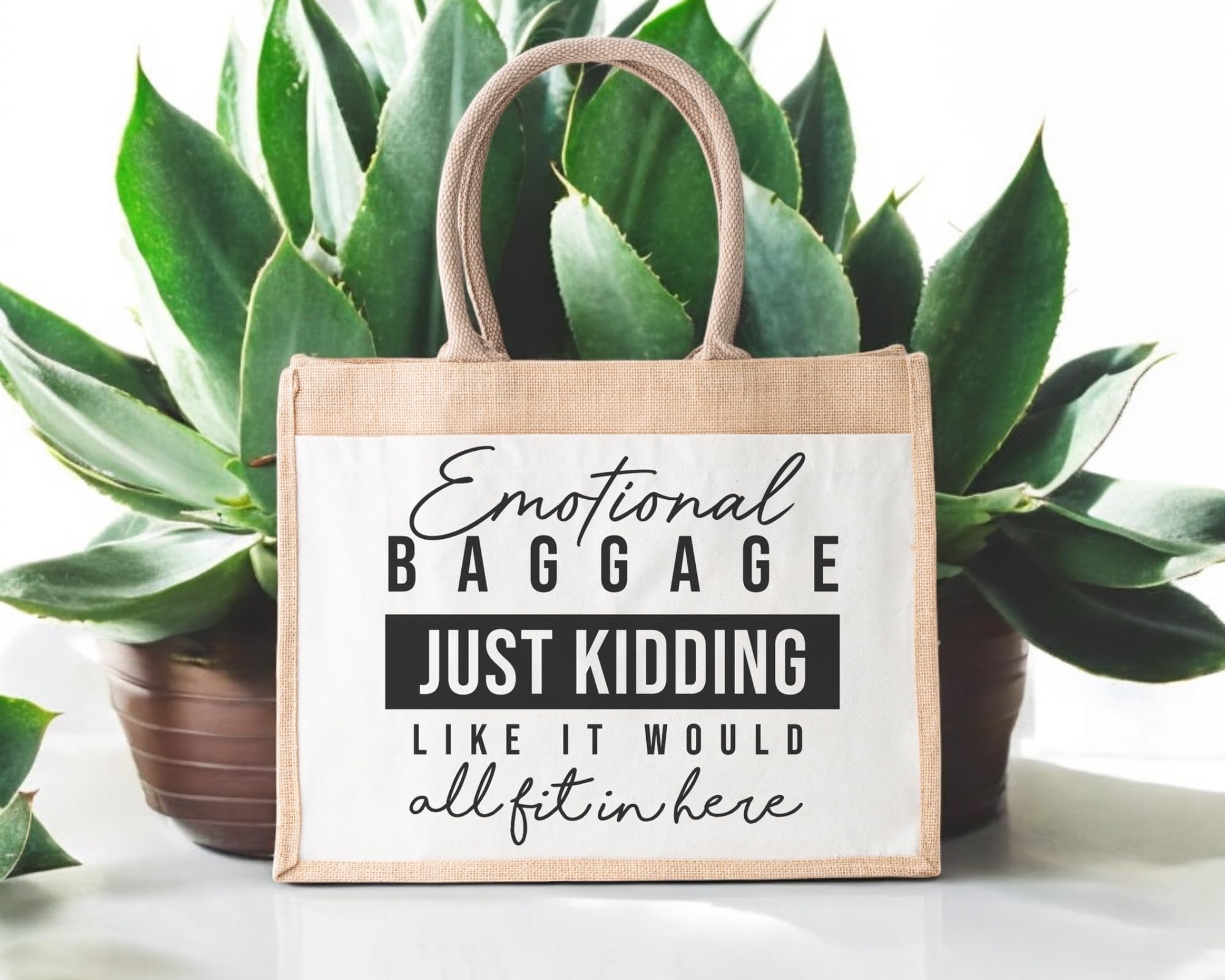 Emotional Baggage Just Kidding Like It Would All Fit In Here Jute Bag