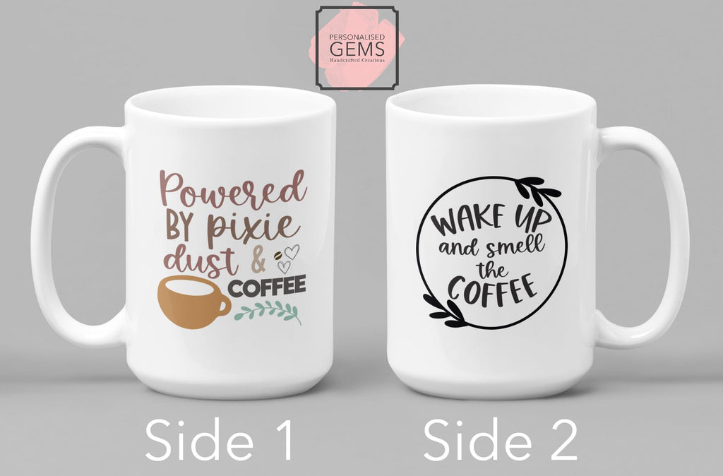 Powered by Pixie Dust & Coffee Wake Up Smell The Coffee Mug