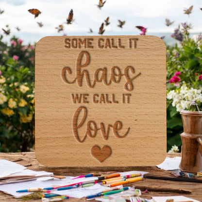 Some Call It Chaos We Call It Love Coaster