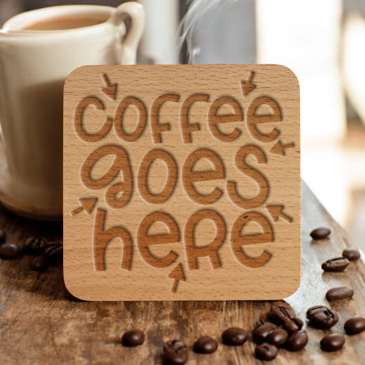 Coffee Goes Here Coaster