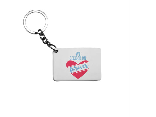 We Deiced On ForeverKey Ring