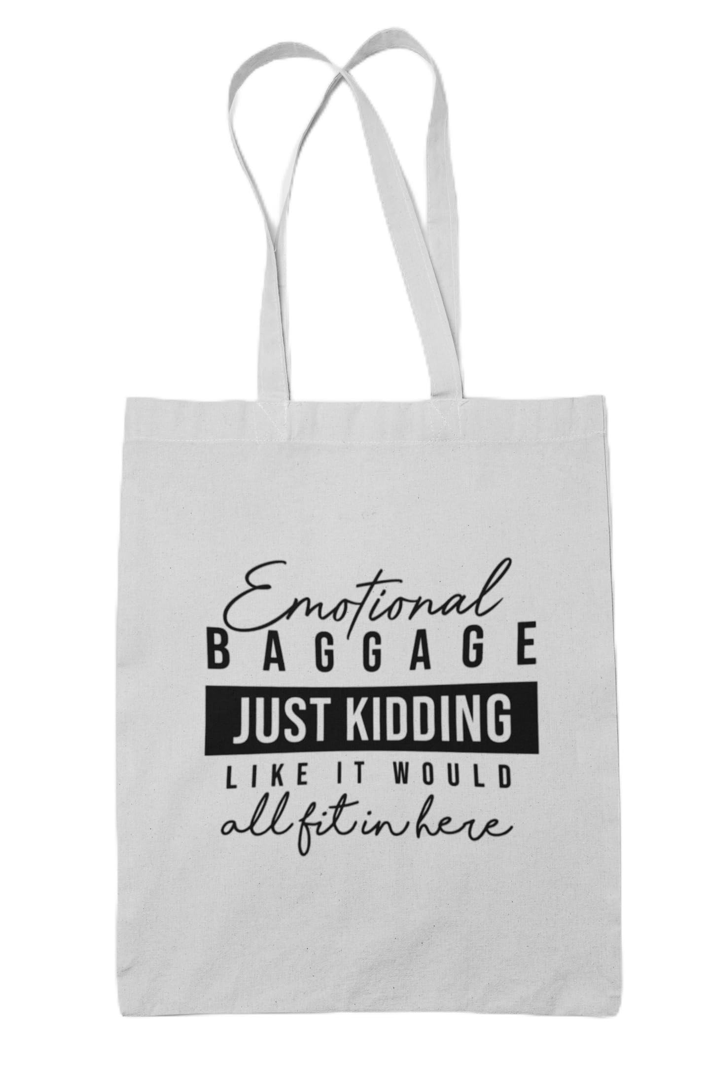 Emotional Baggage Just Kidding Like It Would All Fit In Here Tote Shopping Bag