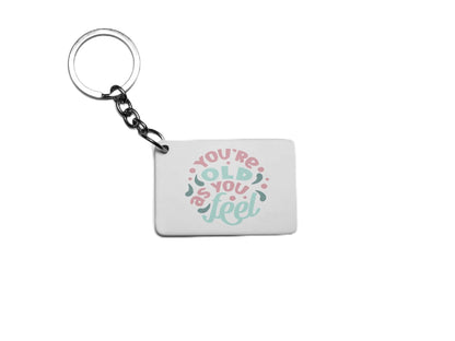 Your Old As You Feel Key Ring