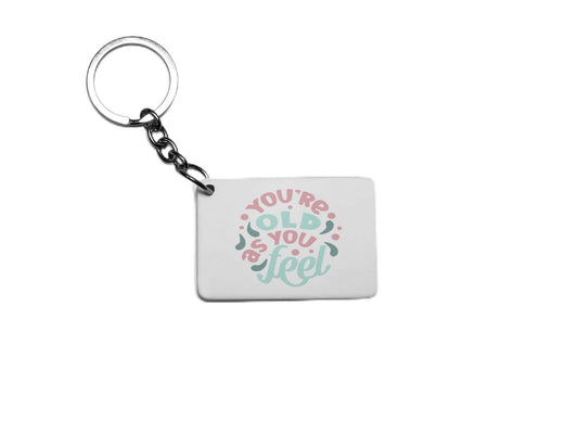 Your Old As You Feel Key Ring