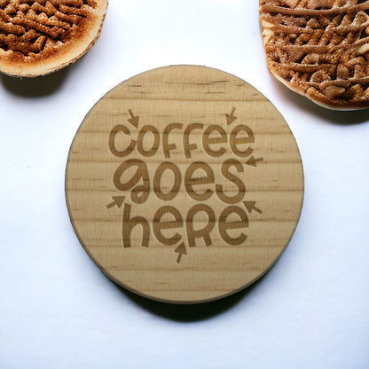 Coffee Goes Here Coaster