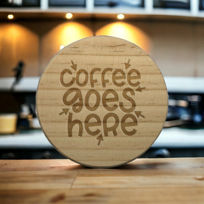 Coffee Goes Here Coaster