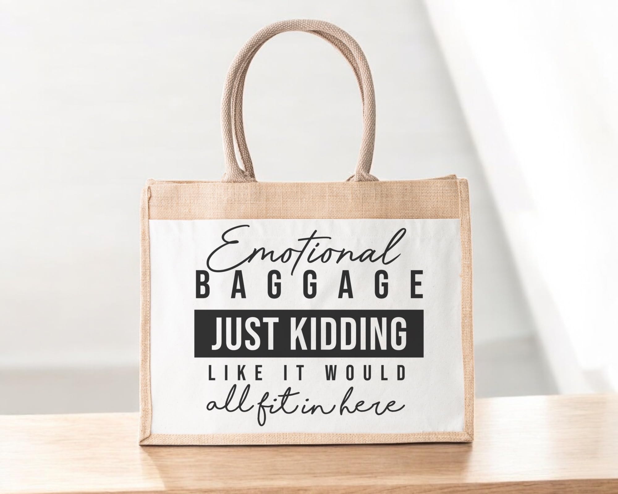 Emotional Baggage Just Kidding Like It Would All Fit In Here Jute Bag