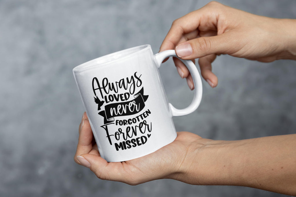 Always Loved Never Forgotten Forever Missed Mug