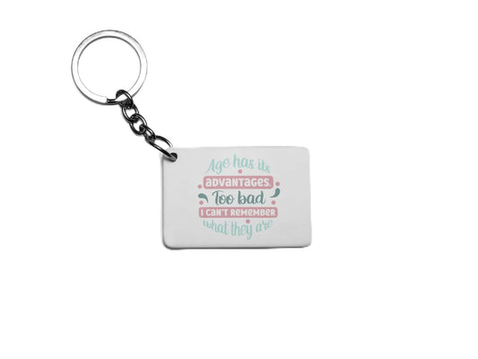 Age Has its Advantages Too Bad I Can't Remember What They Are Key Ring