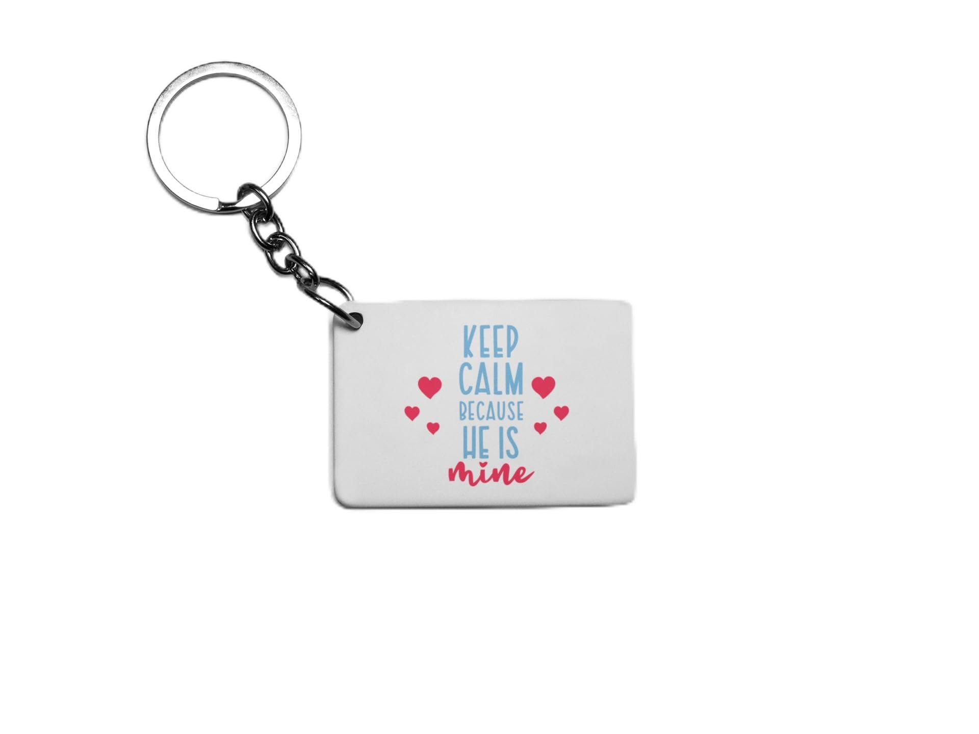 Keep Calm Because He Is Mine Key Ring
