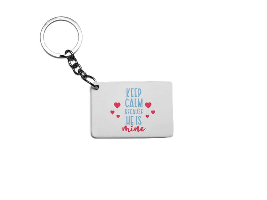 Keep Calm Because He Is Mine Key Ring
