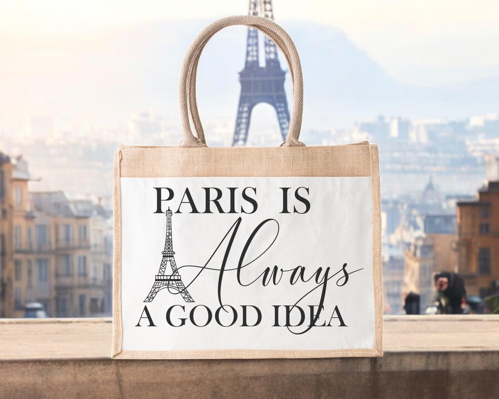 Paris Always Seems A Good Idea Jute Bag