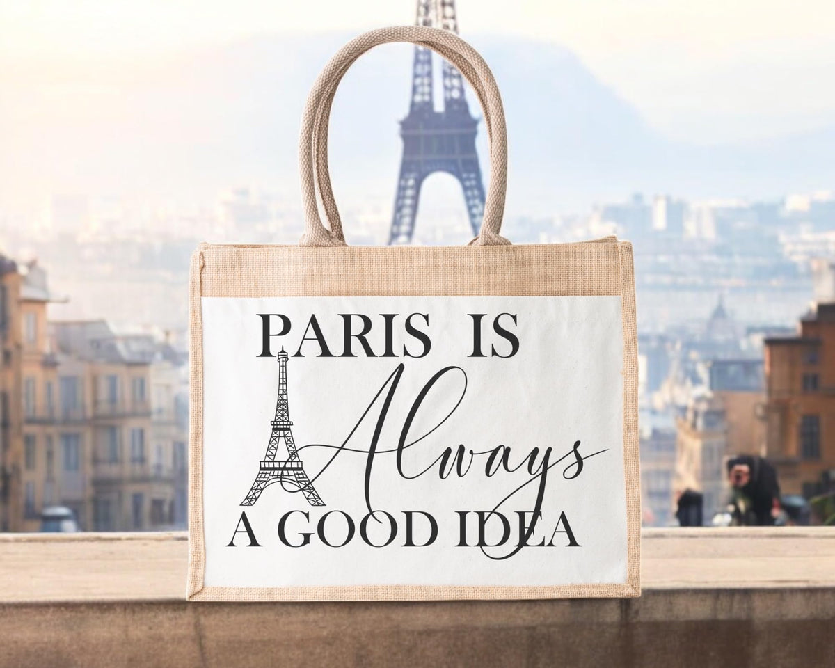 Paris Always Seems A Good Idea Jute Bag
