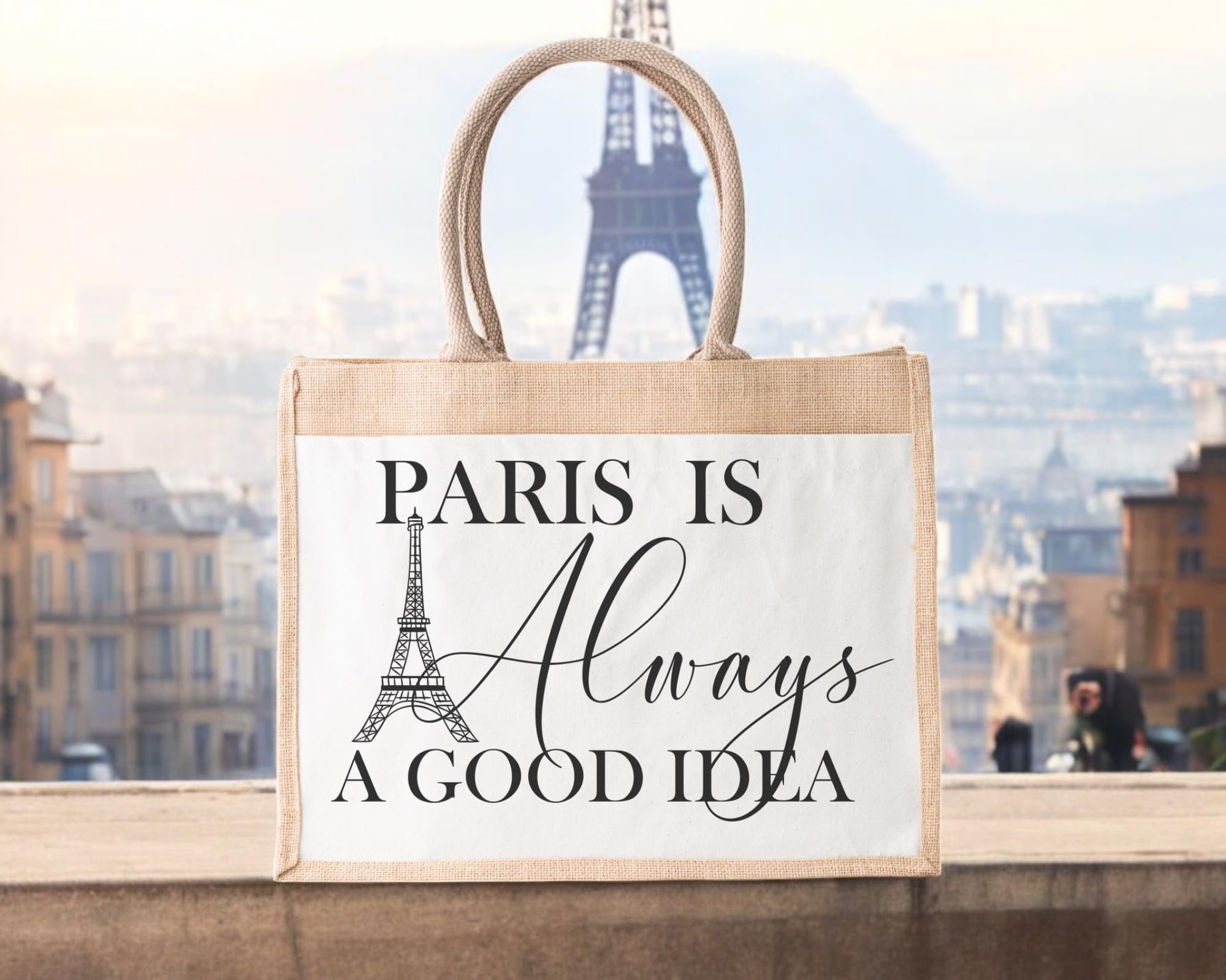 Paris Always Seems A Good Idea Jute Bag