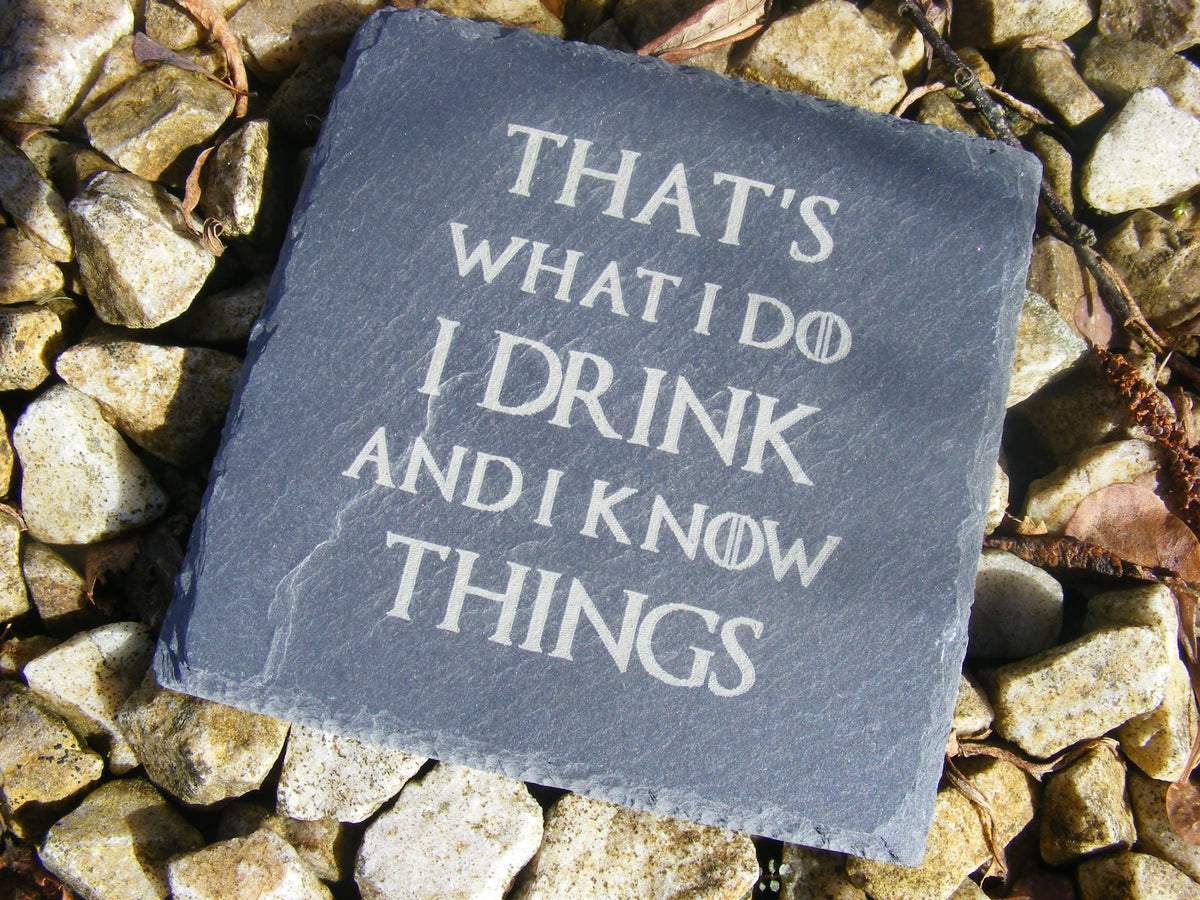 GAME OF THRONES I DRINK AND I KNOW THINGS Coaster