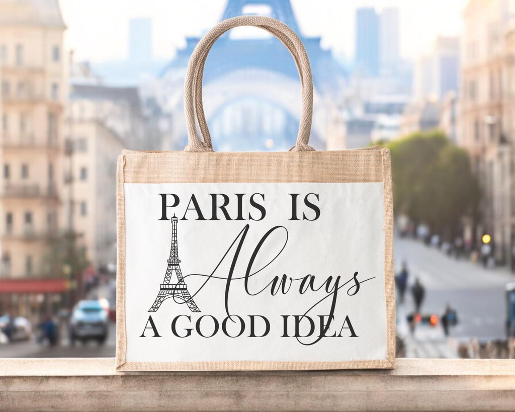 Paris Always Seems A Good Idea Jute Bag