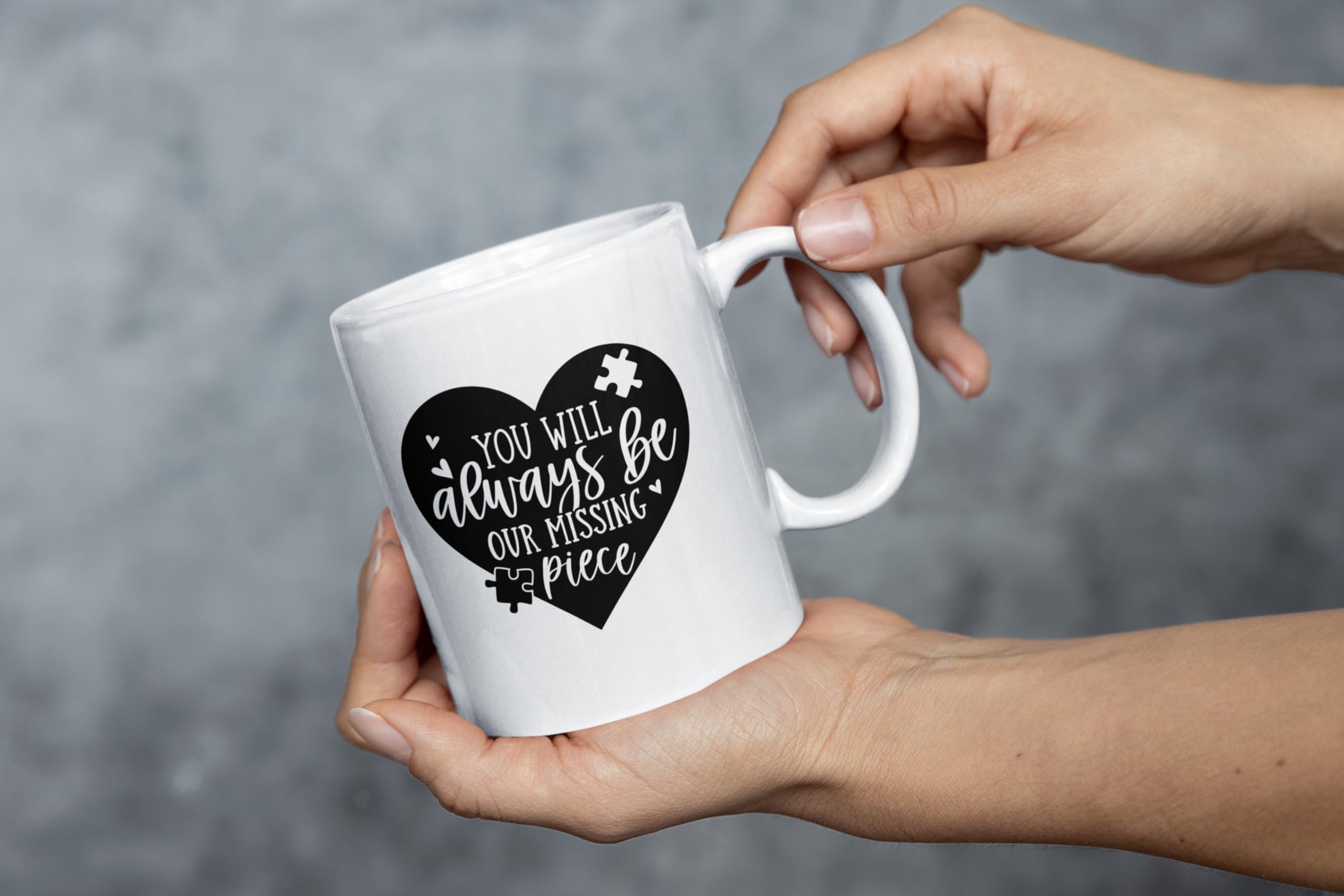 Our Love for You Will Never Cease There Will Always Be A Missing Piece Mug