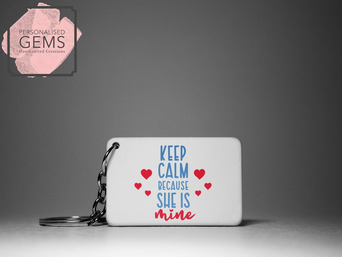 Keep Calm Because She Is Mine Key Ring