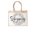 I Could Stop Shopping But Am Not A Quitter Jute Bag
