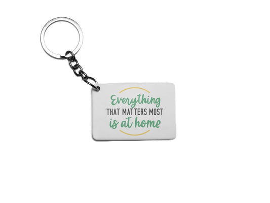 Everything That Matters Most Is At Home Key Ring