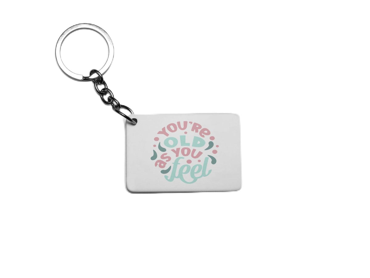 Your Old As You Feel Key Ring